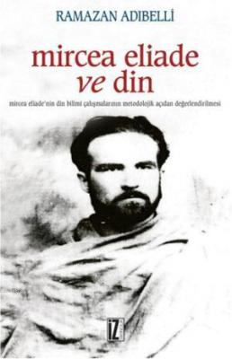 Mircea Eliade ve Din Ramazan Adıbelli