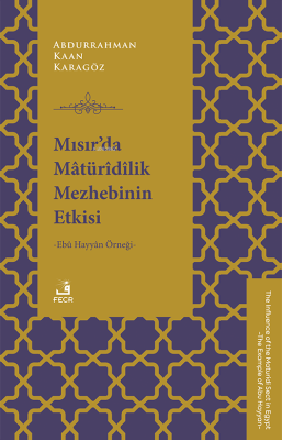 Mısır’da Mâtürîdîlik Mezhebinin Etkisi -Ebû Hayyân Örneği- Abdurrahma