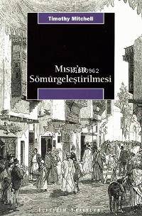 Mısır'ın Sömürgeleştirilmesi Timotyh Mitchell