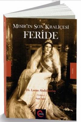 Mısır'ın Son Kraliçesi Feride Lotus Abdülkerim