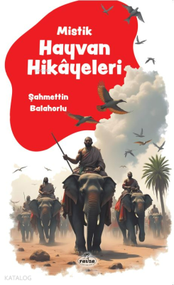 Mistik Hayvan Hikâyeleri Şahmettin Balahorlu