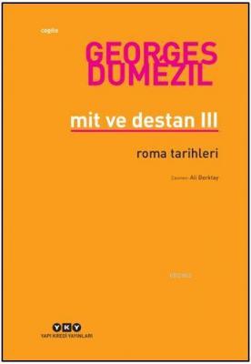 Mit ve Destan III; Roma Tarihleri Georges Dumezil