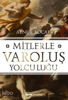 Mitlerle Varoluş Yolculuğu Aynur Koçak