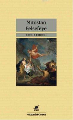 Mitostan Felsefeye Attilla Erdemli