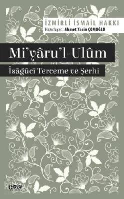 Mi'yâru'l-Ulûm - Îsâgûcî Terceme ve Şerhi İsmail Hakkı İzmirli