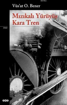 Mızıkalı Yürüyüş - Kara Tren Vüs`at O. Bener