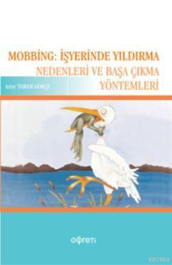 Mobbing: İşyerinde Yıldırma Nedenleri ve Başa Çıkma Yöntemleri Asiye T