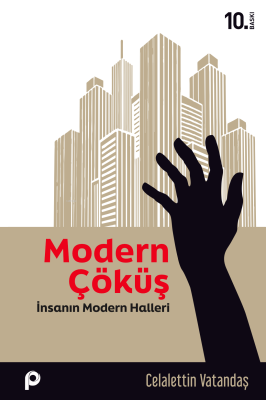 Modern Çöküş;İnsanın Modern Halleri Celalettin Vatandaş