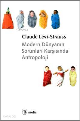 Modern Dünyanın Sorunları Karşısında Antropoloji Claude Levi-Strauss