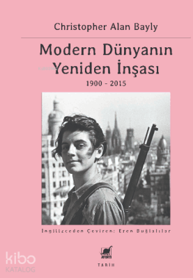 Modern Dünyanın Yeniden İnşası Christopher Alan Bayly