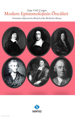 Modern Epistemolojinin Öncüleri;Descartes-Spinoza-Leibniz-Locke-Berkel