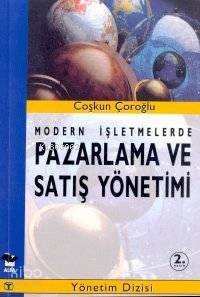 Modern İşletmelerde Pazarlama ve Satış Yönetimi Coşkun Çoroğlu