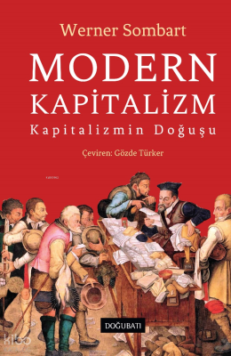 Modern Kapitalizm (Ciltli);Kapitalizmin Doğuşu Werner Sombart