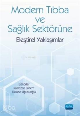 Modern Tıbba ve Sağlık Sektörüne Eleştirel Yaklaşımlar Ramazan Erdem