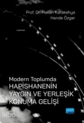 Modern Toplumda Hapishanenin Yaygın ve Yerleşik Konuma Gelişi Hakan Ka