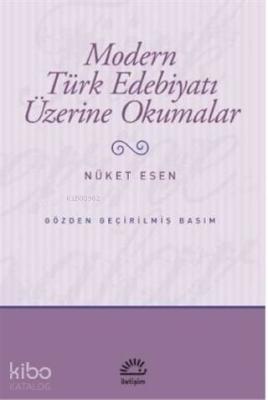 Modern Türk Edebiyatı Üzerine Okumalar Nüket Esen