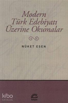 Modern Türk Edebiyatı Üzerine Okumalar Nüket Esen