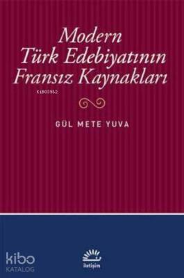 Modern Türk Edebiyatının Fransız Kaynakları Gül Mete Yuva