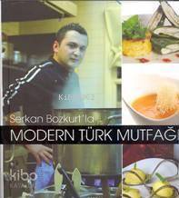 Modern Türk Mutfağı Serkan Bozkurt