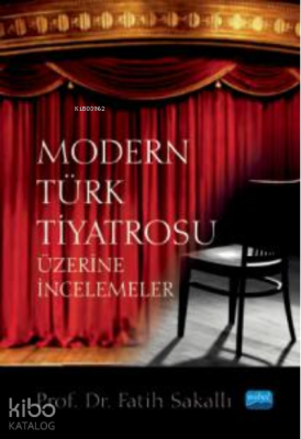 Modern Türk Tiyatrosu;Üzerine İncelemeler Fatih Sakallı