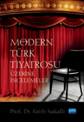 Modern Türk Tiyatrosu;Üzerine İncelemeler Fatih Sakallı