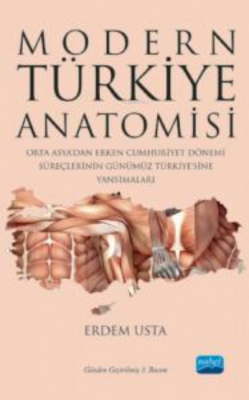 Modern Türkiye Anatomisi ;Orta Asya’dan Erken Cumhuriyet Dönemi Süreçl