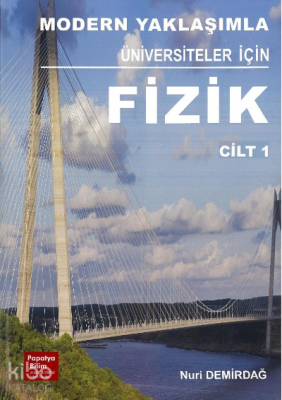 Modern Yaklaşımla Üniversiteler için Fizik 1 Nuri Demirdağ