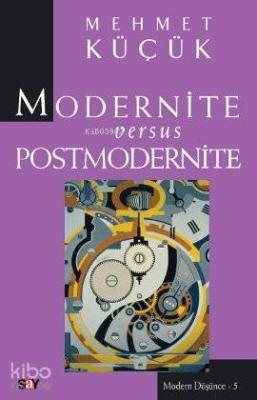 Modernite Versus Postmodernite Mehmet Küçük