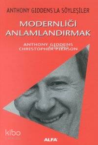 Modernliği Anlamlandırmak Anthony Giddens