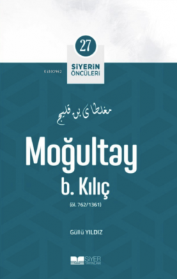 Moğultay B. Kılıç;Siyerin Öncüleri 27 Güllü Yıldız