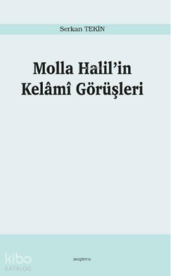 Molla Halil’in Kelâmî Görüşleri Serkan Tekin