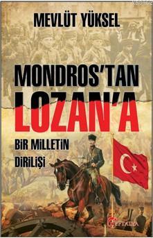 Mondros'tan Lozan'a Mevlüt Yüksel