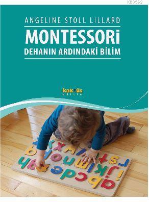 Montessori: Dehanın Ardındaki Bilim Angeline Stoll Lillard