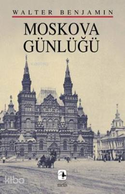 Moskova Günlüğü Walter Benjamin