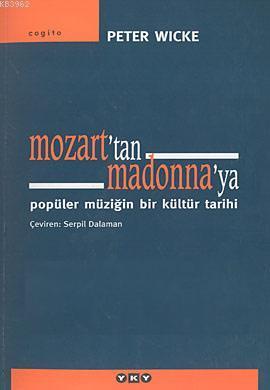 Mozart'tan Madonna'ya; Popüler Müziğin Bir Kültür Tarihi Peter Wicke