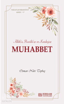 Muhabbet ;Faziletler Medeniyeti Serisi - 17 Osman Nuri Topbaş