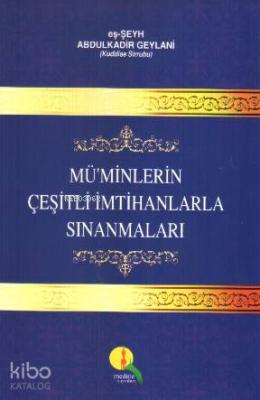 Mü'minlerin Çeşitli İmtihanlarla Sınanmaları Abdülkadir Geylani