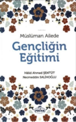 Müslüman Ailede Gençliğin Eğitimi Halid Ahmed Şentüt