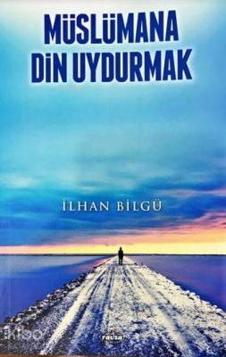 Müslümana Din Uydurmak İlhan Bilgü