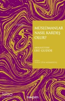 Müslümanlar Nasıl Kardeş Olur? Abdulfettah Ebu Gudde