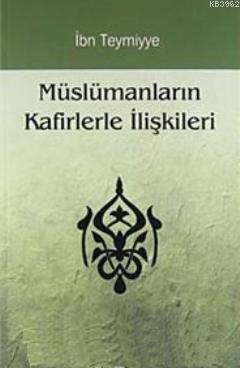 Müslümanların Kafirlerle İlişkileri İbn-i Teymiyye