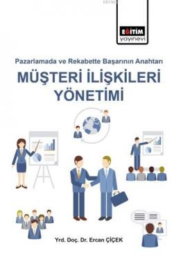 Müşteri İlişkileri Yönetimi; Pazarlamada ve Rekabette Başarının Anahta