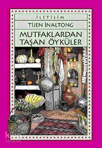 Mutfaklardan Taşan Öyküler Tijen İnaltong