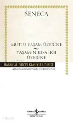 Mutlu Yaşam Üzerine - Yaşamın Kısalığı Üzerine Seneca