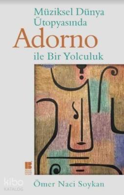 Müziksel Dünya Ütopyasında Adorno İle Bir Yolculuk Ömer Naci Soykan