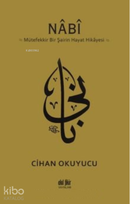 Nabi;Mütefekkir Bir Şairin Hayat Hikayesi Cihan Okuyucu