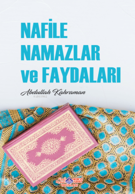 Nafile Namazlar Ve Faydaları Abdullah Kahraman