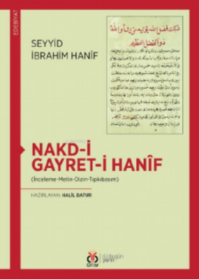 Nakd-i Gayret-i Hanif;(İnceleme-Metin-Dizin-Tıpkıbasım) Seyyid İbrahim