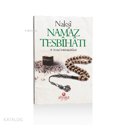 Nakşi Namaz Tesbihatı (Cep Boy) M. İsmail Kemaloğlu