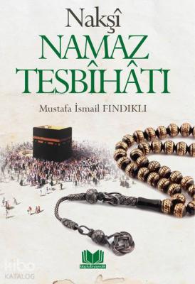 Nakşi Namaz Tesbihatı M. İsmail Fındıklı